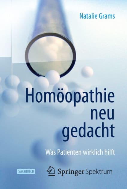 Homï¿½opathie neu gedacht: Was Patienten wirklich hilft by Natalie Grams