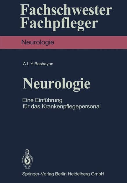 Neurologie: Eine Einfï¿½hrung fï¿½r das Krankenpflegepersonal by Abdullatif L.Y. Bashayan