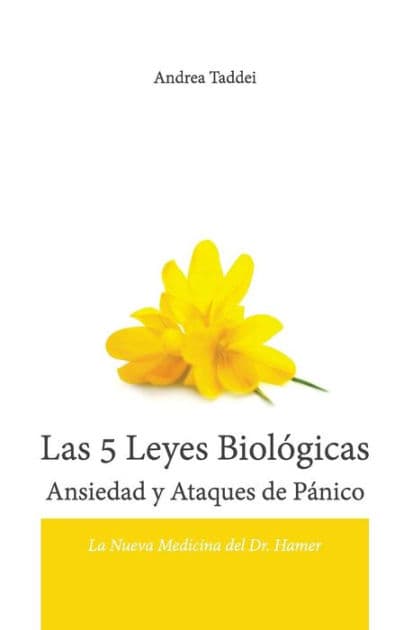 Las 5 Leyes Biologicas Ansiedad y Ataques de Panico: La Nueva Medicina del Dr. Hamer by Andrea Taddei