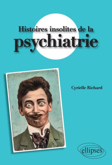 Histoires insolites de la psychiatrie by Cyrielle Richard