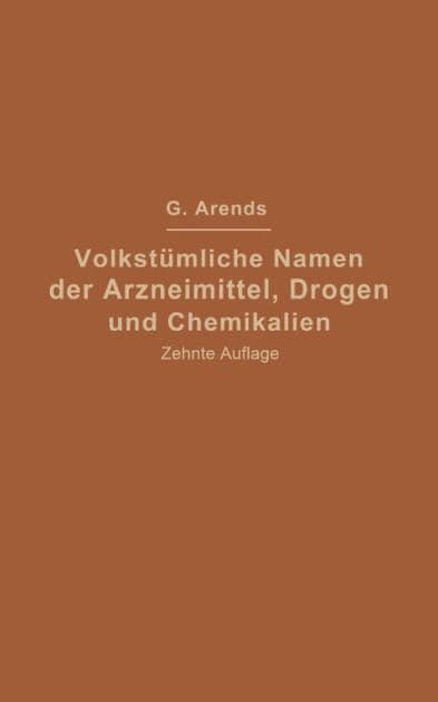 Volkstümliche Namen der Arzneimittel, Drogen und Chemikalien: Eine Sammlung der im Volksmunde gebräuchlichen Benennungen und Handelsbezeichnungen by Johann Holfert