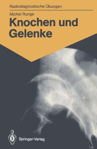Knochen und Gelenke: 170 diagnostische ï¿½bungen fï¿½r Studenten und praktische Radiologen by Michel Runge