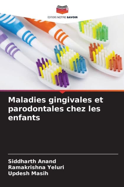 Maladies gingivales et parodontales chez les enfants by Siddharth Anand