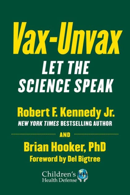Vax-Unvax: Let the Science Speak by Robert F. Kennedy Jr.