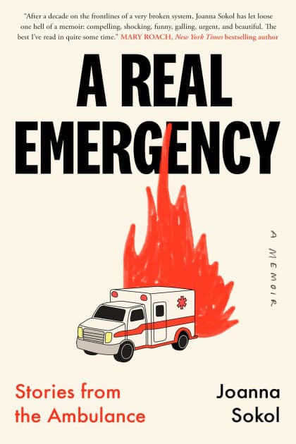 A Real Emergency: Stories from the Ambulance by Joanna Sokol