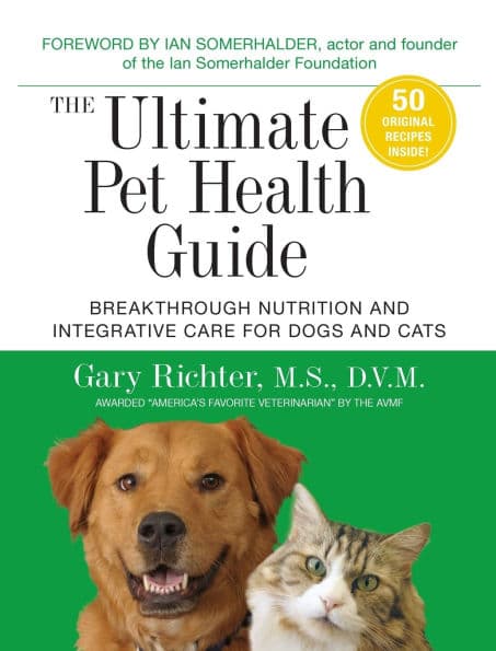 The Ultimate Pet Health Guide: Breakthrough Nutrition and Integrative Care for Dogs and Cats by Gary Richter MS