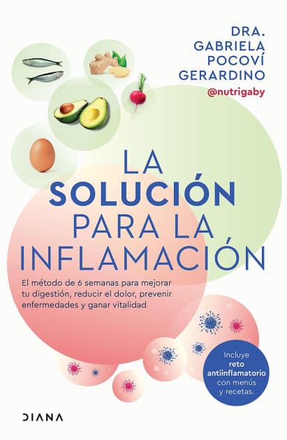 La solución para la inflamación (Edición mexicana): El método de 6 semanas para mejorar tus digestiones, reducir el dolor, prevenir enfermedades y ganar vitalidad by Dra. Gabriela Pocoví Gerardino
