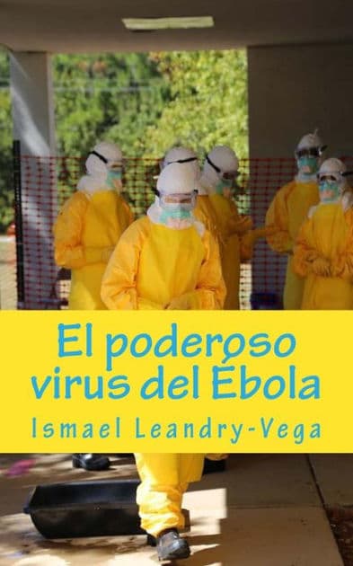 El poderoso virus del Ébola by Ismael Leandry-Vega