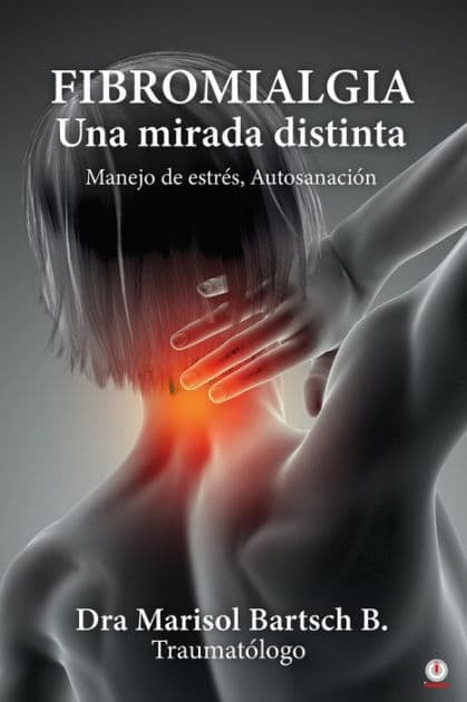 FIBROMIALGIA: Una mirada distinta by Marisol Bartsch B.