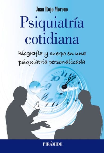 Psiquiatría cotidiana: Biografía y cuerpo en una psiquiatría personalizada by Juan Rojo Moreno