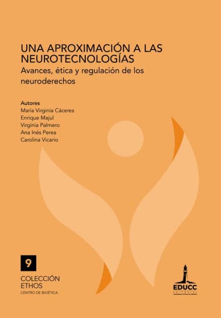 Una aproximación a las neurotecnologías: Avances, ética y regulación de los neuroderechos by María Virginia Cáceres