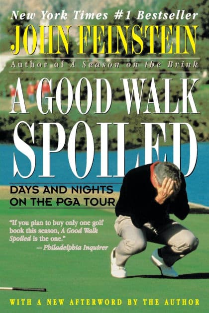 A Good Walk Spoiled: Days and Nights on the PGA Tour by John Feinstein