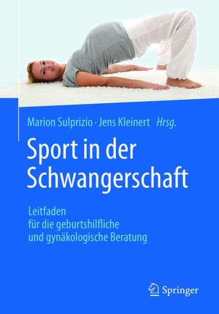 Sport in der Schwangerschaft: Leitfaden fï¿½r die geburtshilfliche und gynï¿½kologische Beratung by Marion Sulprizio