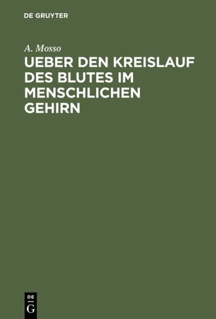 Ueber den Kreislauf des Blutes im menschlichen Gehirn: Untersuchungen by A. Mosso