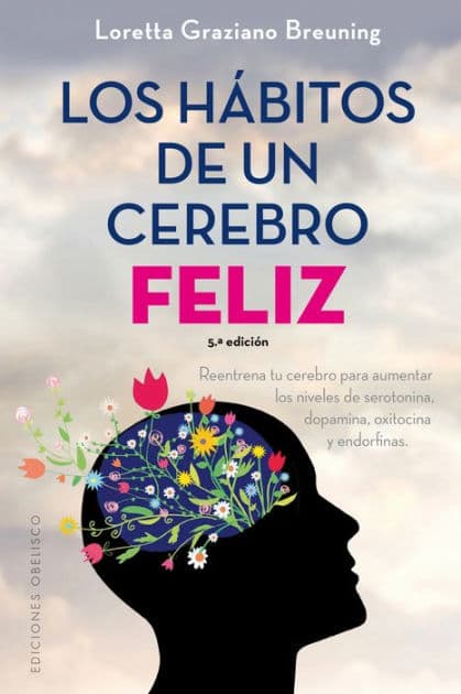 Los hábitos de un cerebro feliz by Loretta Graziano Breuning