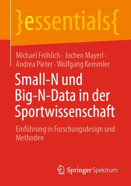 Small-N und Big-N-Data in der Sportwissenschaft: Einfï¿½hrung in Forschungsdesign und Methoden by Michael Frïhlich
