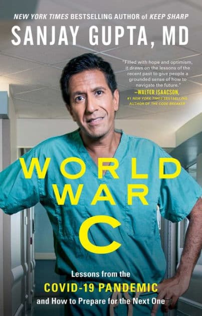 World War C: Lessons from the Covid-19 Pandemic and How to Prepare for the Next One by Sanjay Gupta MD