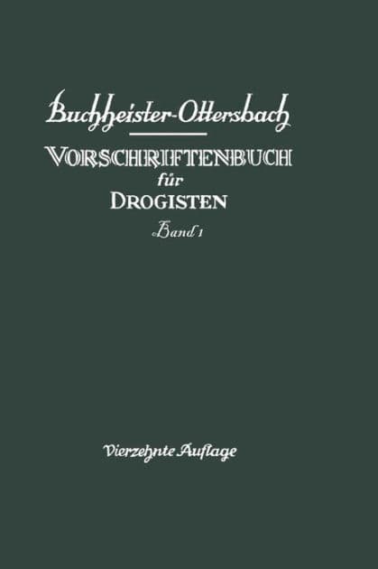 Vorschriftenbuch für Drogisten: Die Herstellung der gebräuchlichen Verkaufsartikel by G. A. Buchheister