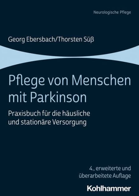 Pflege von Menschen mit Parkinson: Praxisbuch für die häusliche und stationäre Versorgung by Georg Ebersbach