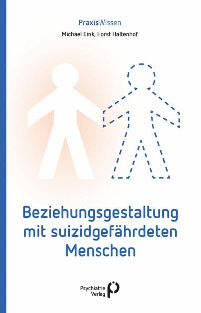Beziehungsgestaltung mit suizidgefährdeten Menschen by Michael Eink