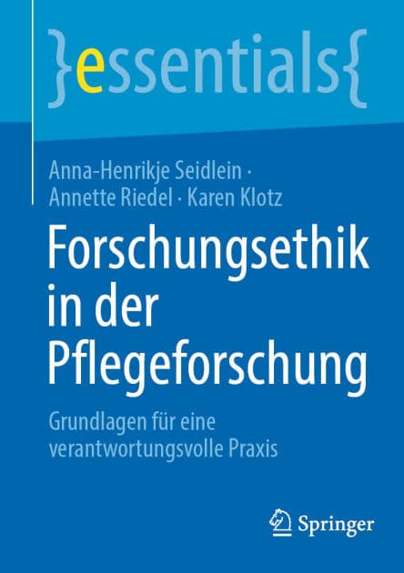 Forschungsethik in der Pflegeforschung: Grundlagen für eine verantwortungsvolle Praxis by Anna-Henrikje Seidlein