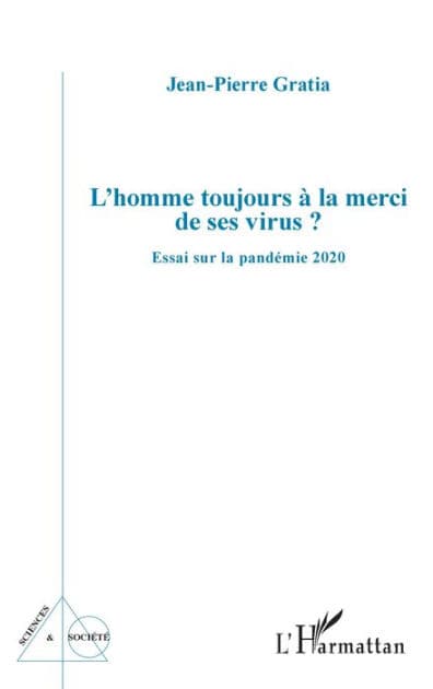 L'homme toujours à la merci de ses virus ?: Essai sur la pandémie 2020 by Jean-Pierre Gratia