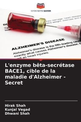 L'enzyme bï¿½ta-secrï¿½tase BACE1, cible de la maladie d'Alzheimer - Secret by Hirak Shah