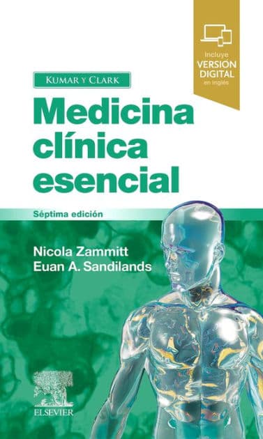 Kumar y Clark. Medicina clínica esencial by Nicola Zammitt MBChB BSc(Med Sci) MD FRCP(Edin)