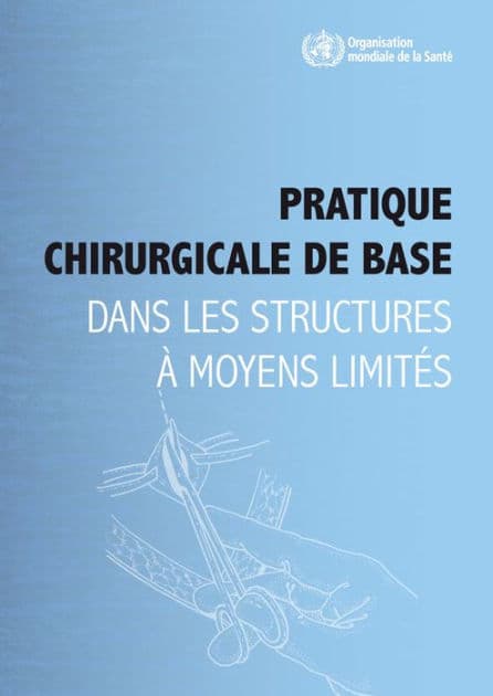 Pratique chirurgicale de base dans les structures à moyens limités by World Health Organization