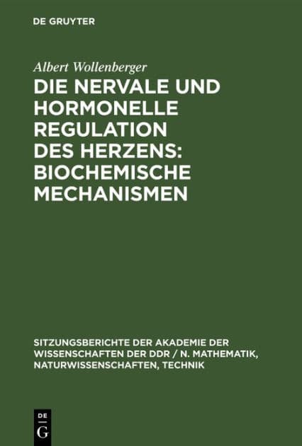 Die nervale und hormonelle Regulation des Herzens: Biochemische Mechanismen by Albert Wollenberger