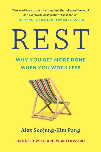 Rest: Why You Get More Done When You Work Less by Alex Soojung-Kim Pang