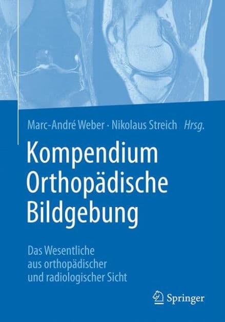 Kompendium Orthopï¿½dische Bildgebung: Das Wesentliche aus orthopï¿½discher und radiologischer Sicht by Marc-Andrï Weber