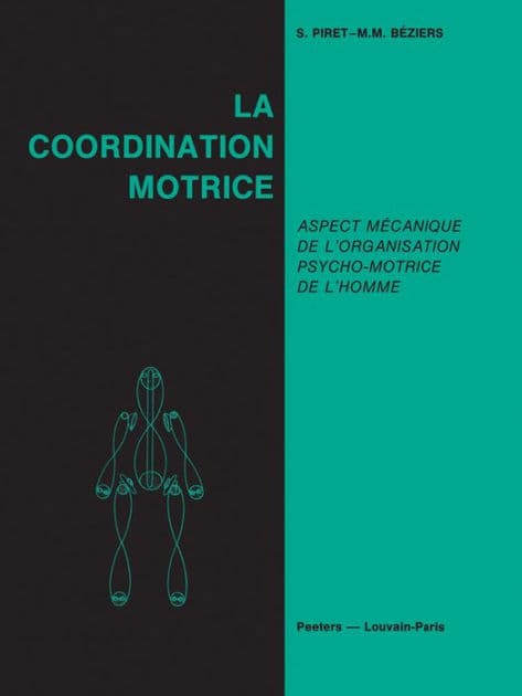 La coordination motrice: Aspect mecanique de l'organisation psycho-motrice de l'homme by MM Beziers
