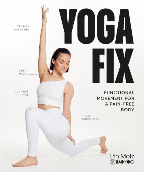 Yoga Fix: Functional Movement for a Pain-Free Body by Erin Motz