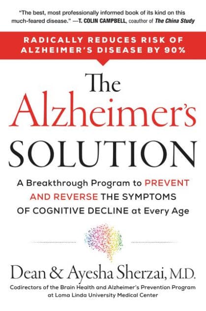 The Alzheimer's Solution: A Breakthrough Program to Prevent and Reverse the Symptoms of Cognitive Decline at Every Age by Dean Sherzai