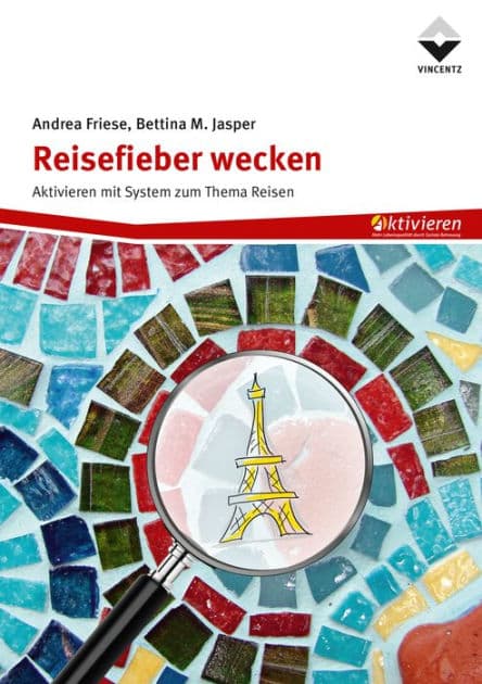 Reisefieber wecken: Aktivieren mit System zum Thema Reisen by Andrea Friese