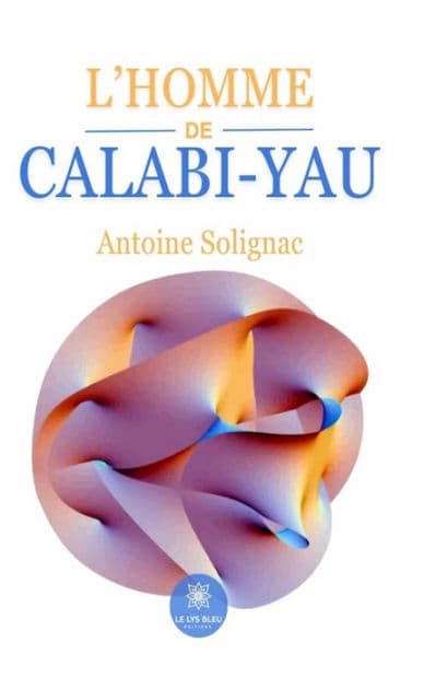 L'homme de Calabi-Yau by Antoine Solignac