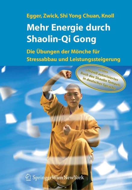 Mehr Energie durch Shaolin-Qi Gong: Die ï¿½bungen der Mï¿½nche fï¿½r Stressabbau und Leistungssteigerung by Robert Egger