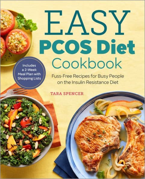 Easy PCOS Diet Cookbook: Fuss-Free Recipes for Busy People on the Insulin Resistance Diet by Tara Spencer