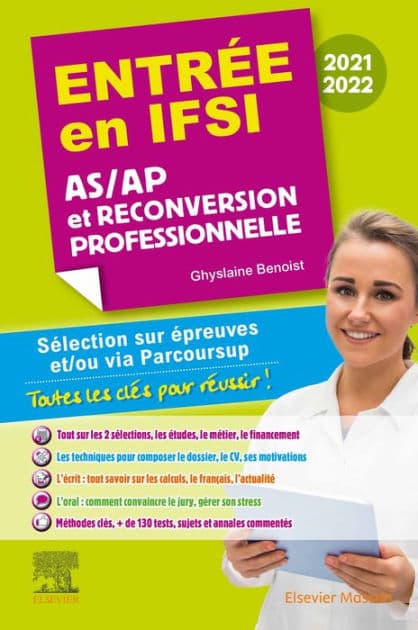 Entrée en IFSI 2021-2022 - AS/AP et reconversion professionnelle: Sélection sur épreuves et/ou via Parcoursup - Toutes les clés pour réussir by Ghyslaine Benoist