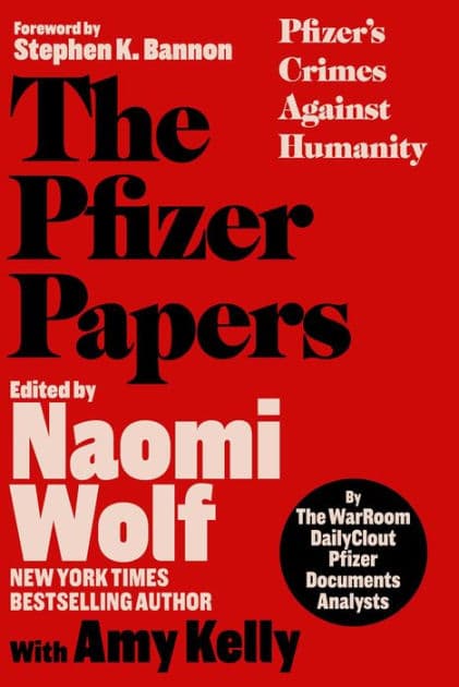 The Pfizer Papers: Pfizer's Crimes Against Humanity by The WarRoom/DailyClout Pfizer Documents Analysts