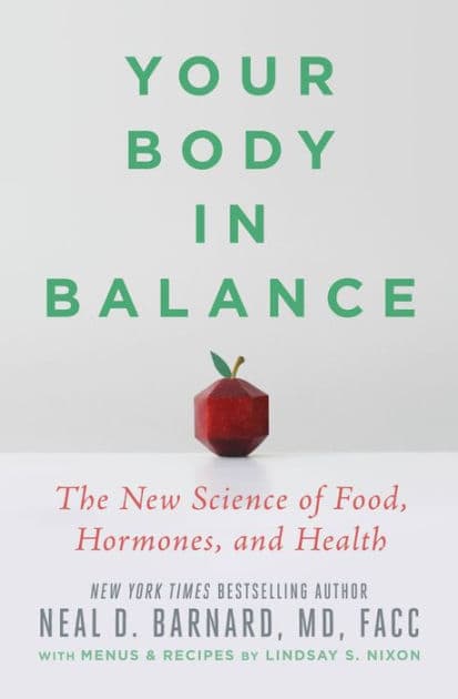 Your Body in Balance: The New Science of Food, Hormones, and Health by Neal D Barnard
