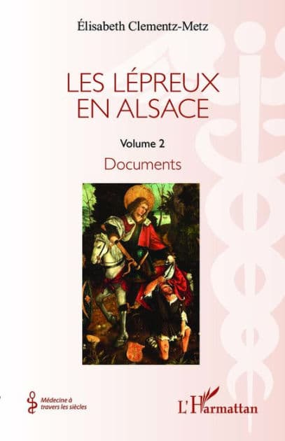 Les lépreux en Alsace: Documents by Elisabeth Clementz-Metz