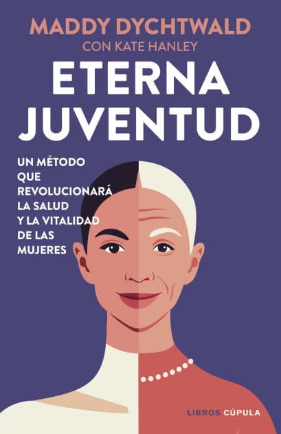 Eterna juventud: Un método que revolucionará la salud y la vitalidad de las mujeres by Maddy Dychtwald