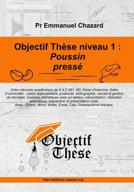Objectif thï¿½se niveau 1: Poussin pressï¿½ Un guide complet mais simple et percutant pour mener votre mï¿½moire acadï¿½mique de A ï¿½ Z (M1, M2, thï¿½se d'exercice, thï¿½se d'universitï¿½). by Emmanuel Chazard