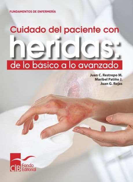 Cuidado del paciente con heridas: de lo básico a lo avanzado by Juan C. Restrepo M