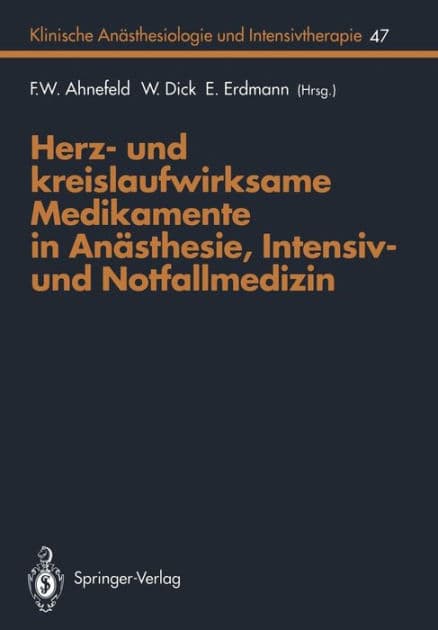 Herz- und kreislaufwirksame Medikamente in Anï¿½sthesie, Intensiv- und Notfallmedizin by F.W. Ahnefeld