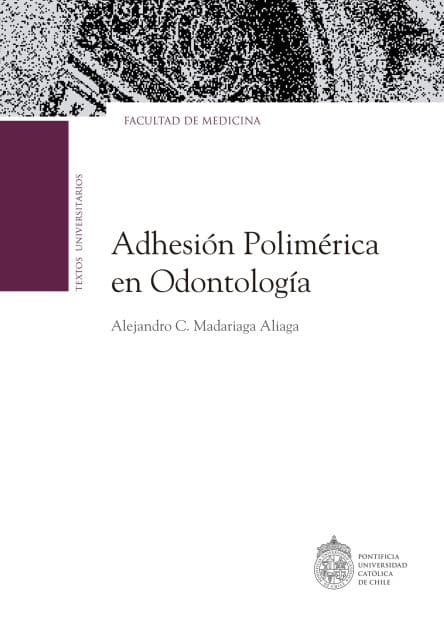 La adhesión polimérica en odontología by Alejandro Madariaga Aliaga