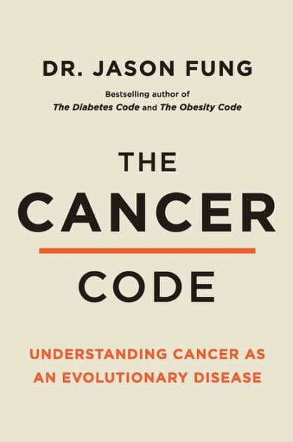 The Cancer Code: Understanding Cancer As an Evolutionary Disease by Dr. Jason Fung