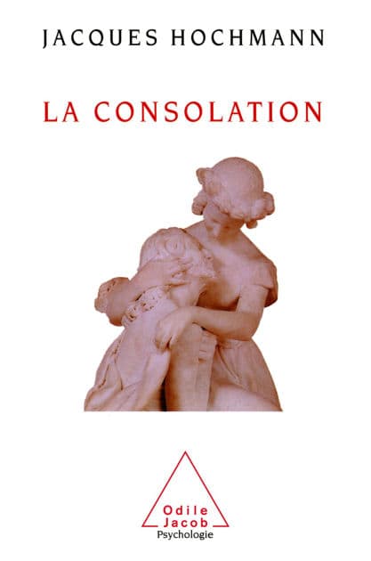 La Consolation: Essai sur le soin psychique by Jacques Hochmann